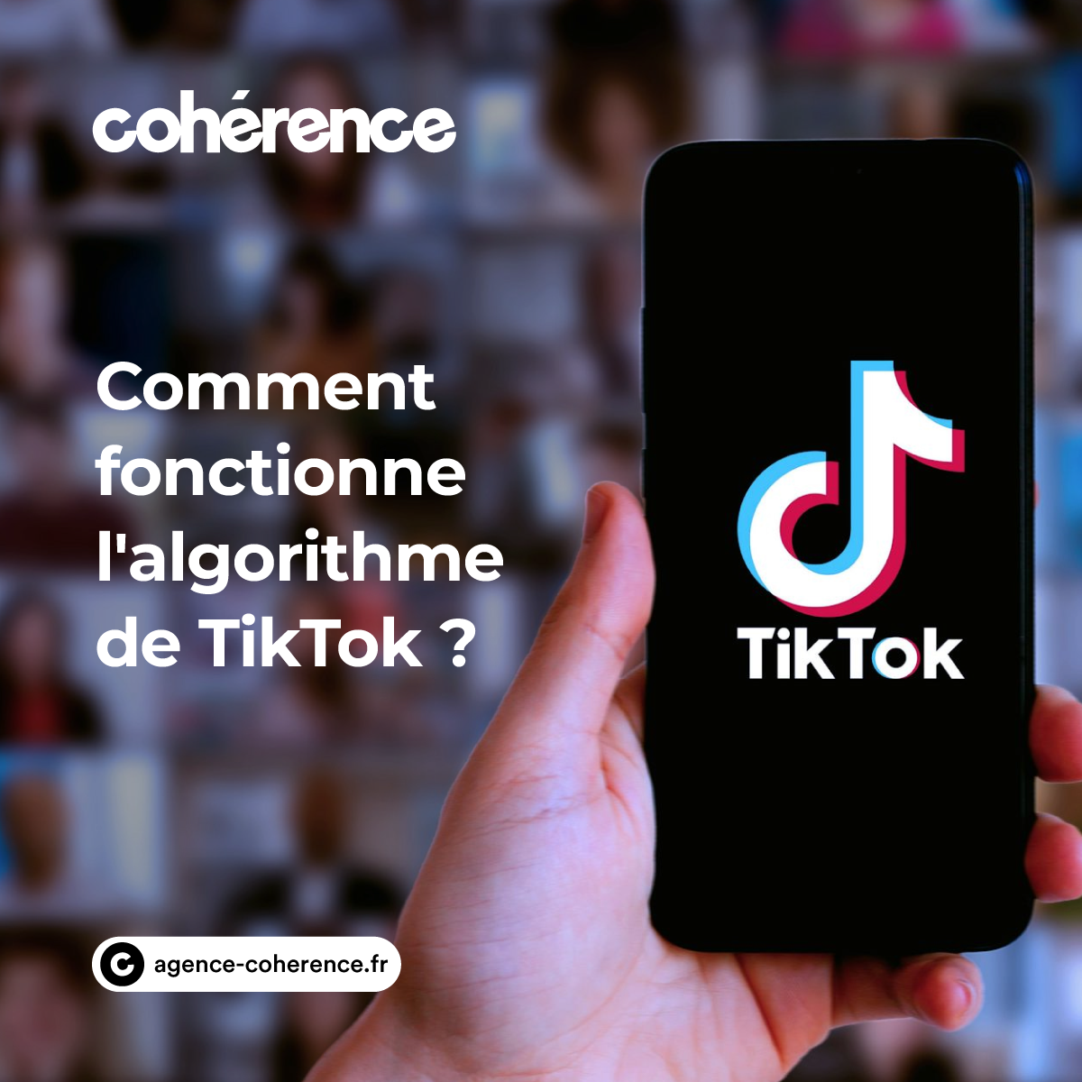 Coherence Agence Digitale Comment Fonctionne L'algorithme de TikTok