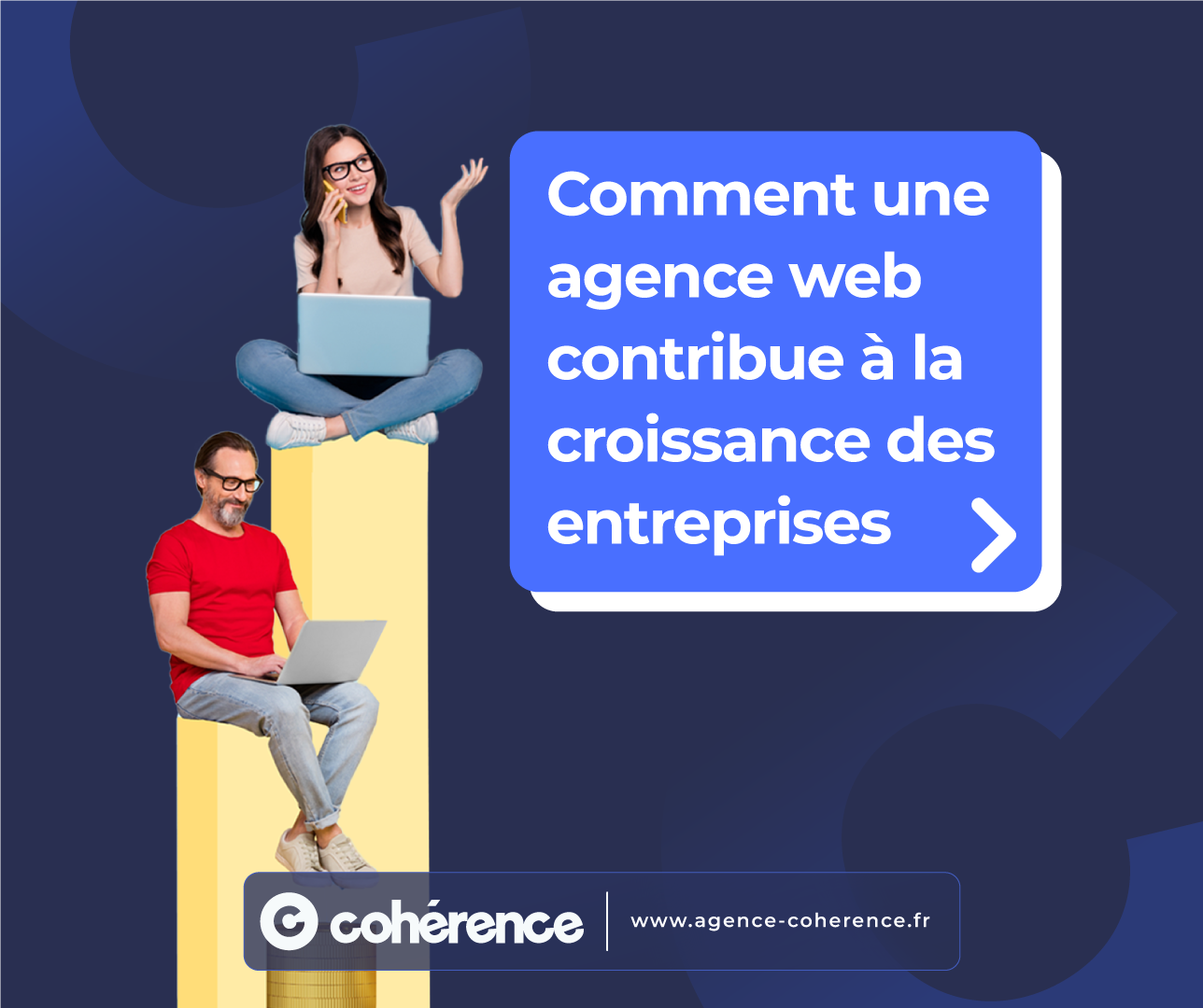 Coherence Agence Digitale Comment une agence web contribue à la croissance des entreprises