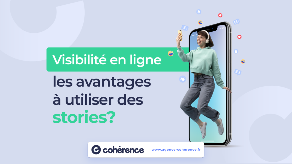 Coherence Agence Digitale Réseaux sociaux : les avantages à utiliser des stories 1